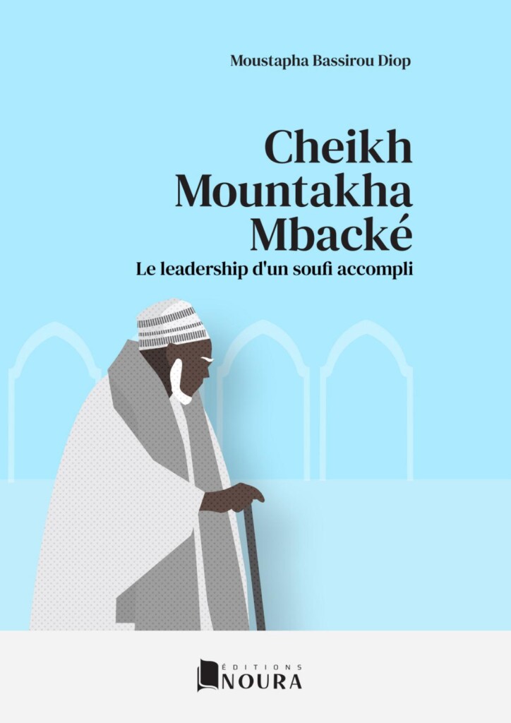 CHEIKH MOUNTAKHA MBACKE, LE LEADERSHIP SOUFI ACCOMPLI